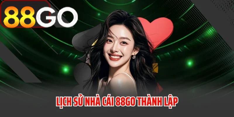 Lịch sử nhà cái 88GO thành lập